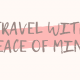 TRAVEL WITH PEACE OF MIND