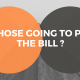 WHOSE GOING TO PAY THE BILL - BLOG